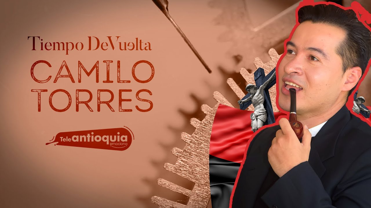 Camilo Torres: Sacerdocio en llamas | Tiempo de Vuelta | Teleantioquia