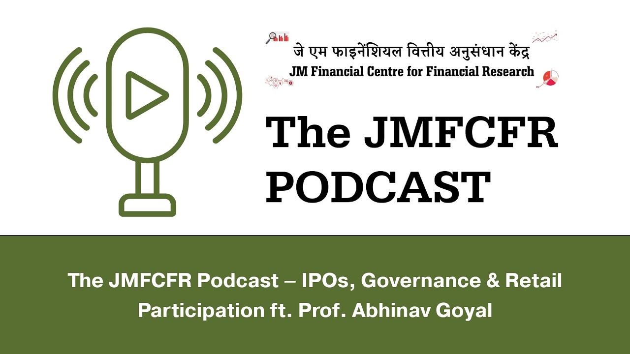 The JMFCFR Podcast – IPOs, Governance & Retail Participation ft. Prof. Abhinav Goyal