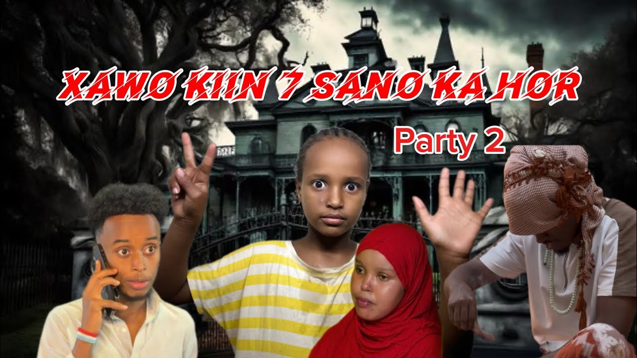 Musalsal kii Xawo kiin 7sano kahor | party 2
