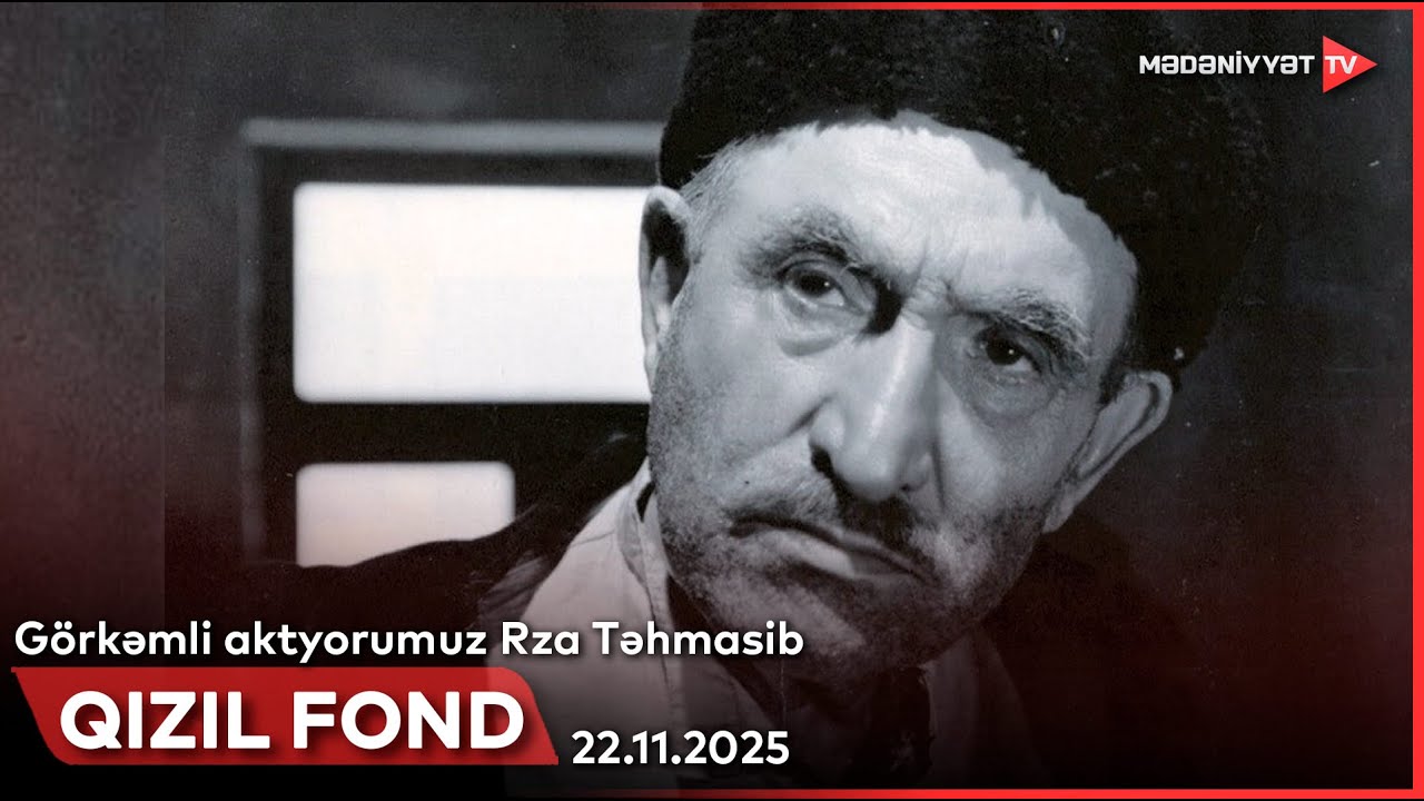 Qızıl fond - Görkəmli aktyorumuz Rza Təhmasib | 22.11.2025