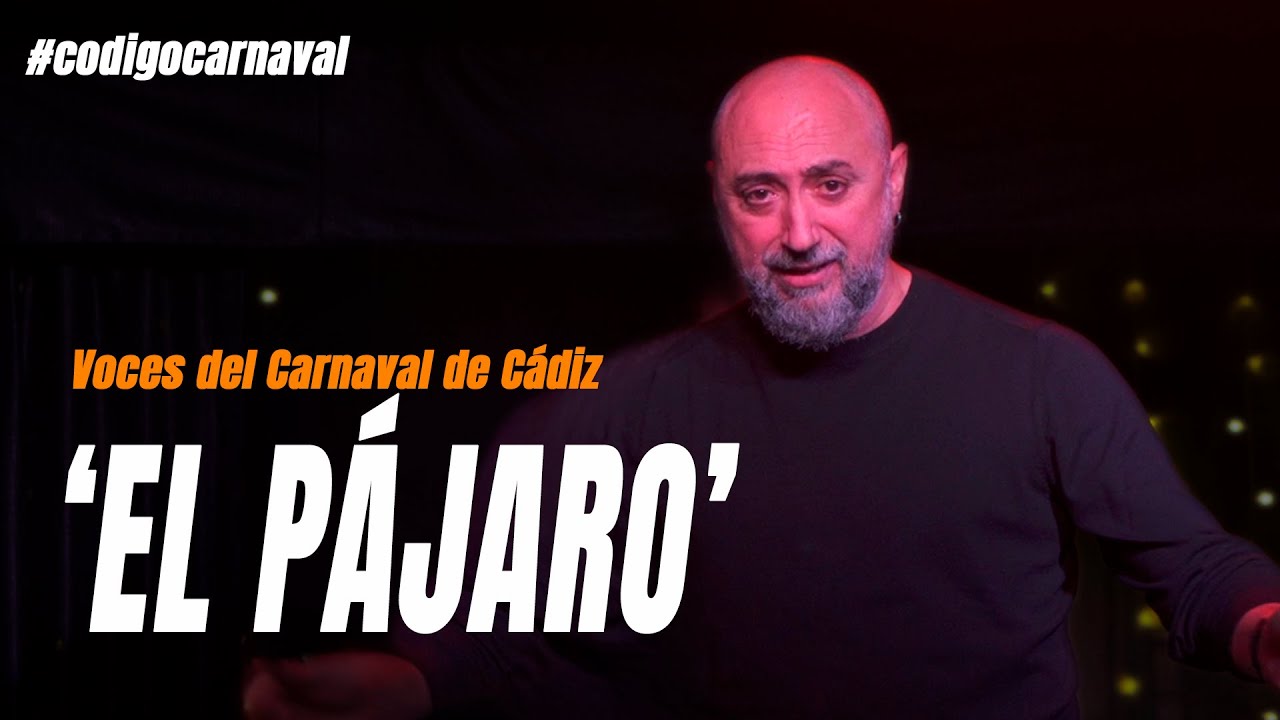 EL PÁJARO | Voces del Carnaval de Cádiz