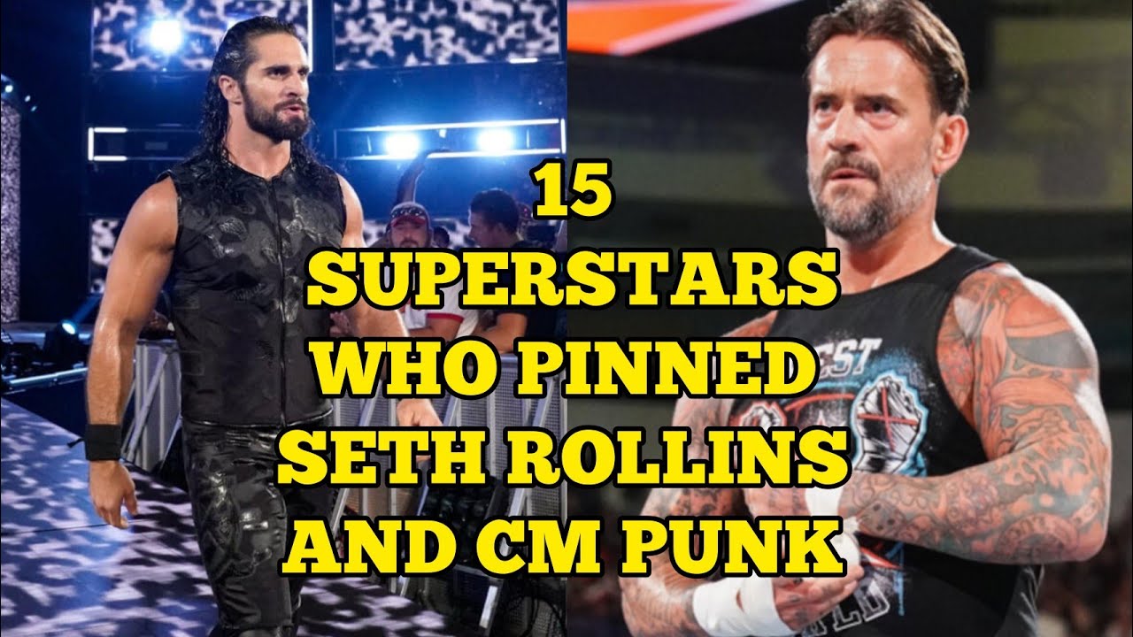 15 Superstars Who Pinned Seth Rollins and Cm Punk