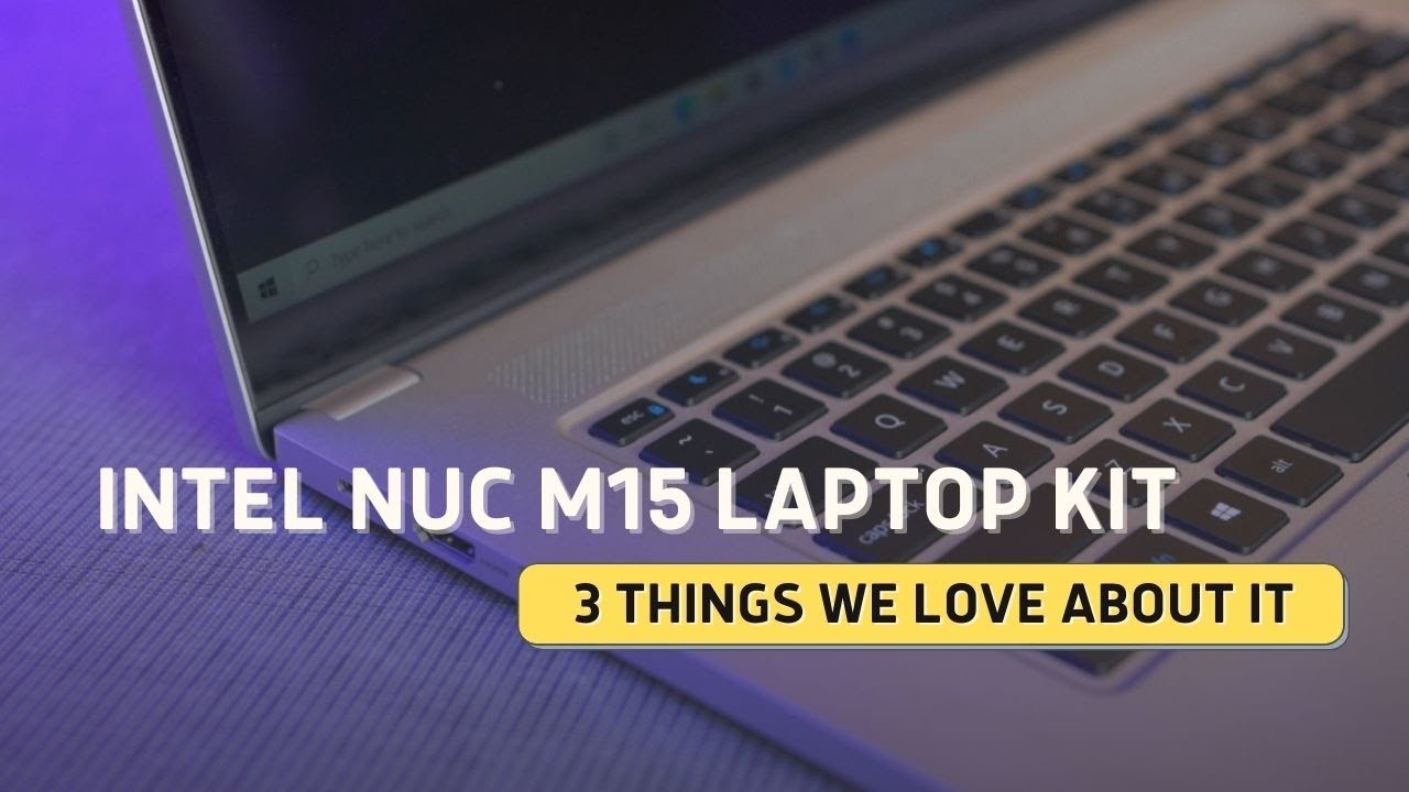 Ноутбук Intel NUC M15: три вещи, которые нам в нем нравятся