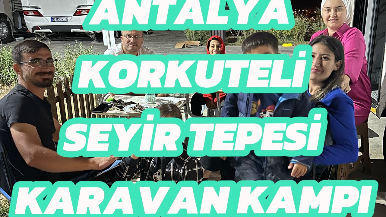 ANTALYA’NIN EN GÜZEL İLÇESİ KORKUTELİDE KARAVAN KAMP ALANI