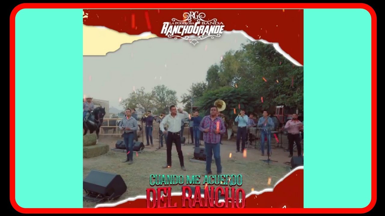 Cuando Me Acuerdo Del Rancho La Poderosa Banda Rancho Grande