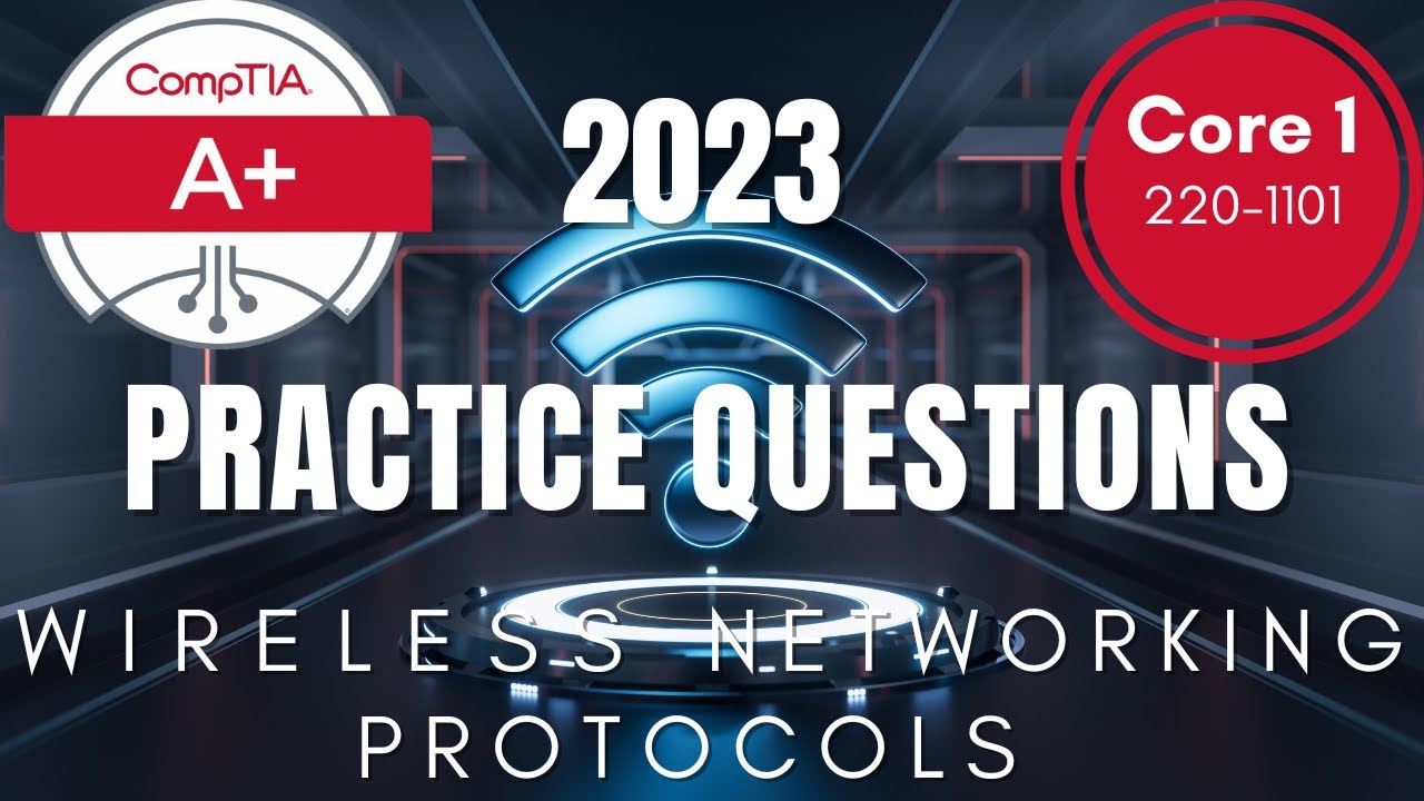CompTIA A+ Core 1 Exam Prep | Master Wireless Networking Protocols