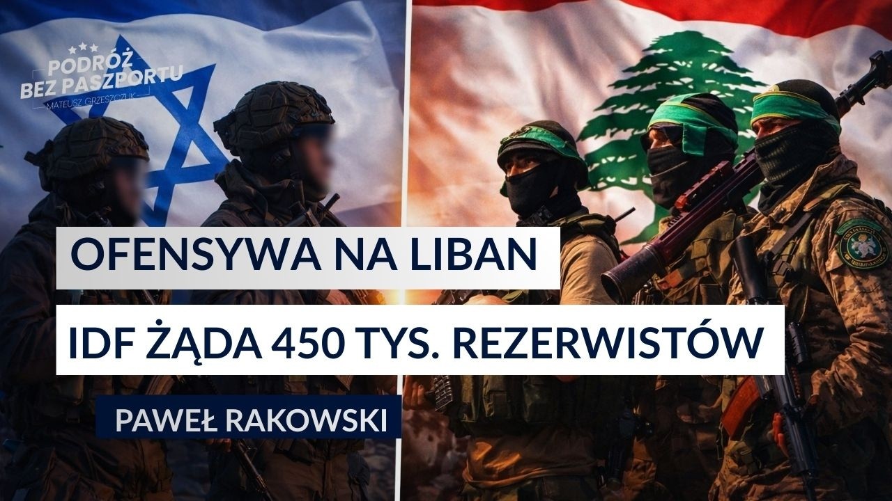 IZRAELSKA OFENSYWA. Pójdą na Bejrut? Szykują 450 tys. armię | Paweł Rakowski