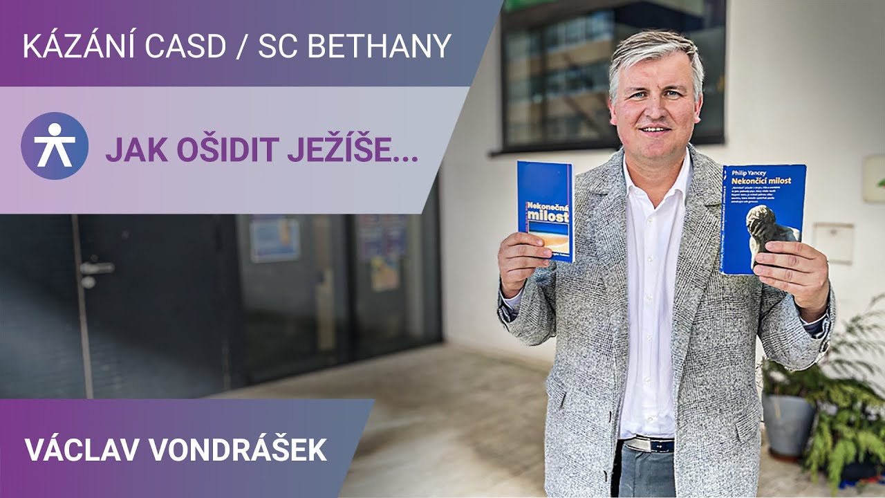 Václav Vondrášek - Jak ošidit Ježíše... / Kázání v SC Bethany - 24.2.2024
