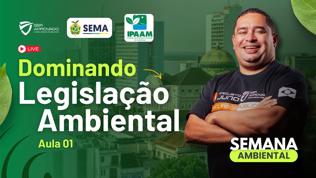 Semana Ambiental | Dominando a Legislação Ambiental - SEMA / IPAAM