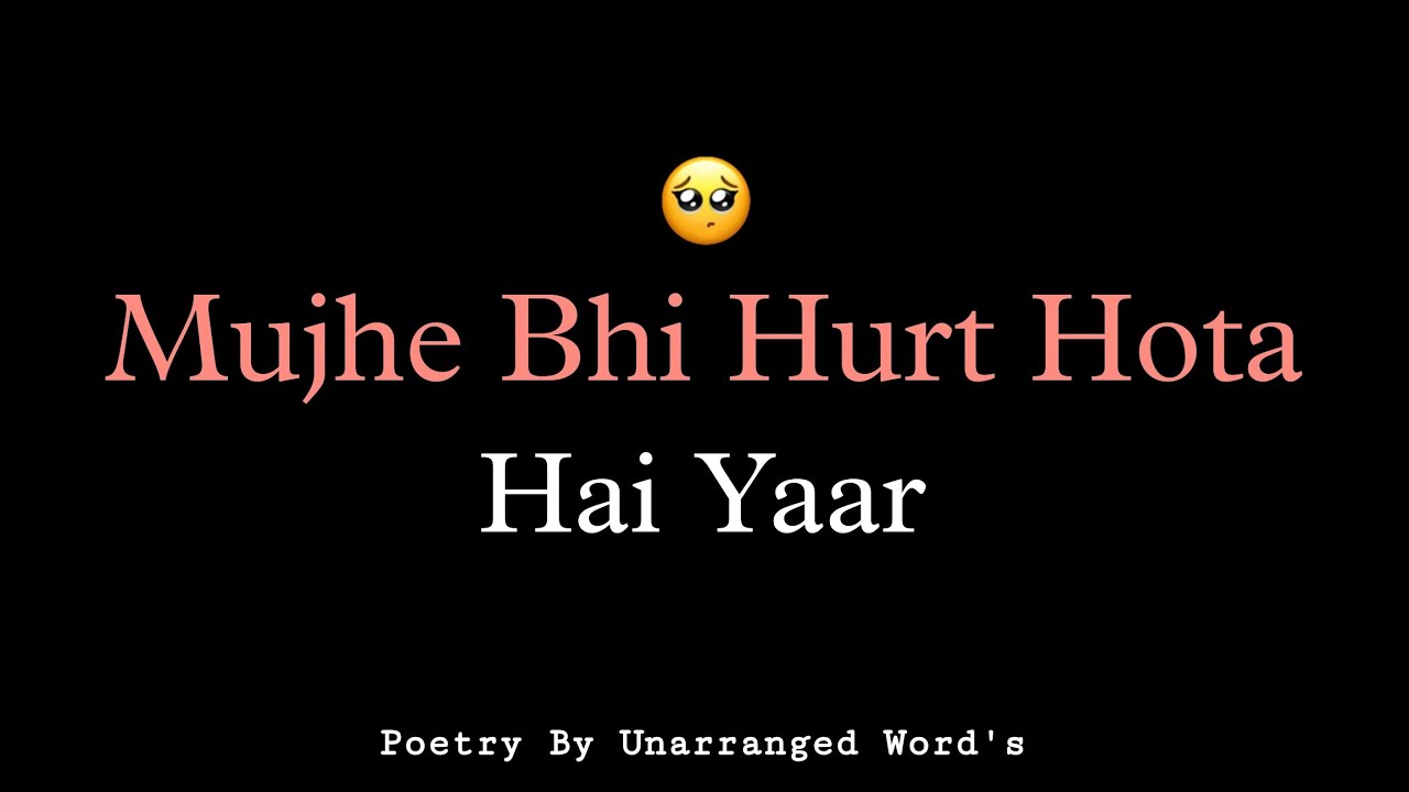 Mujhe Bhi Hurt Hota Hai Yaar🥺 | Poetry By Unarranged Word's | Poem 