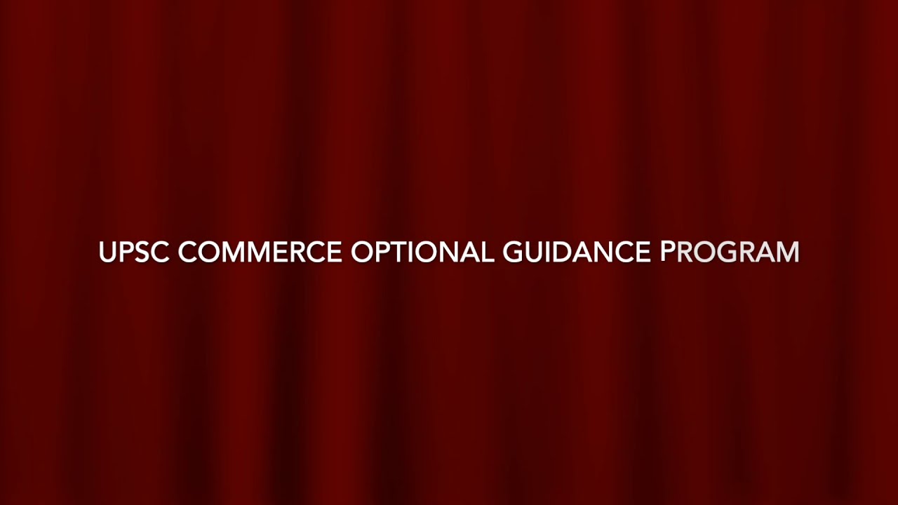 UPSC COMMERCE OPTIONAL GUIDANCE PROGRAM &trade;️CommerceAchiever