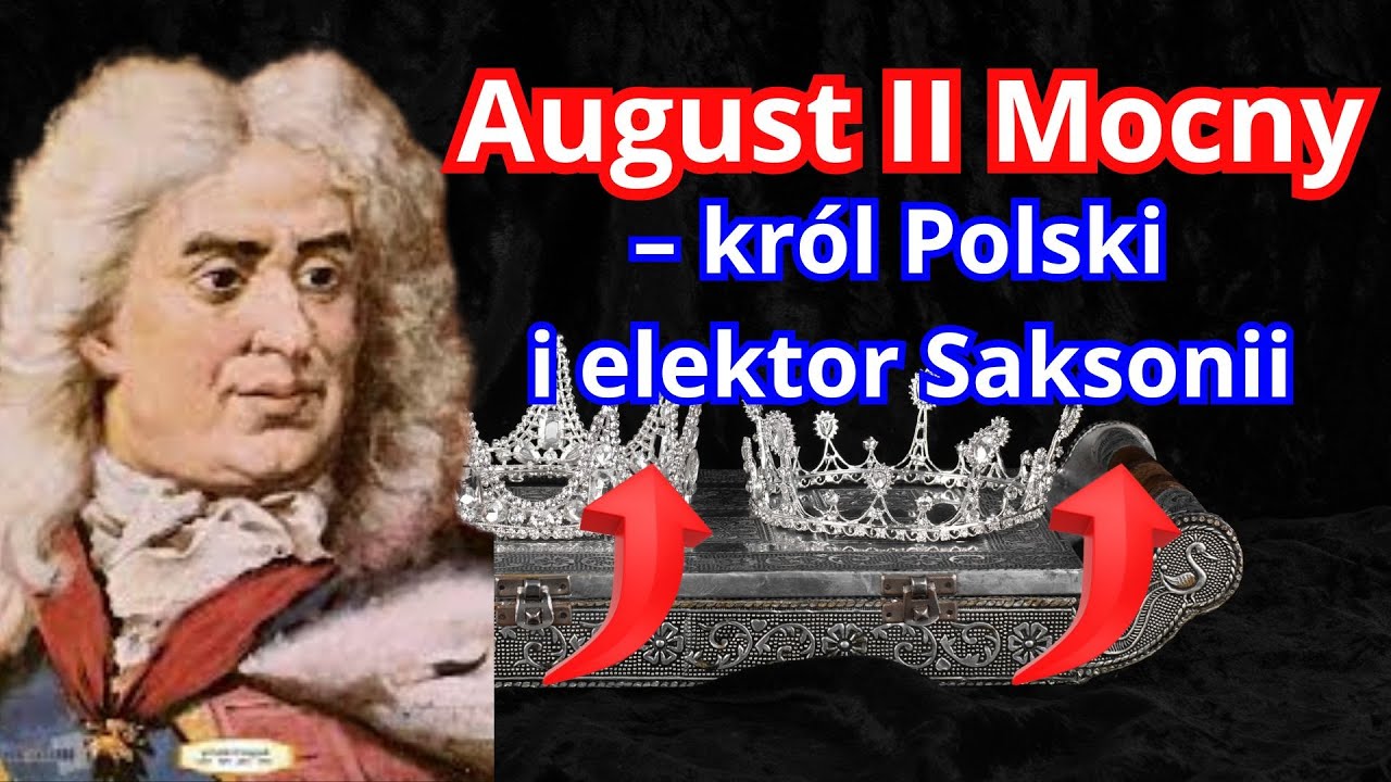 August II Mocny – król Polski i elektor Saksonii