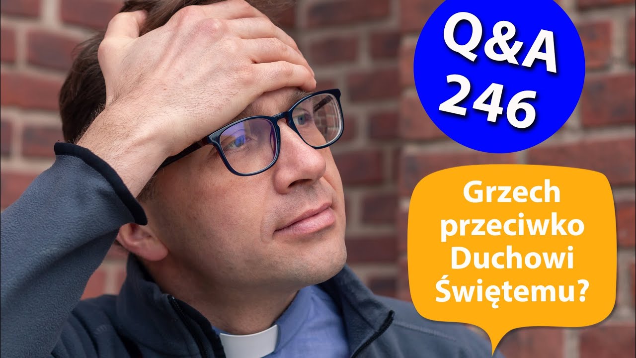 Grzech przeciwko Duchowi Świętemu? [Q&A#246] Remi Recław SJ