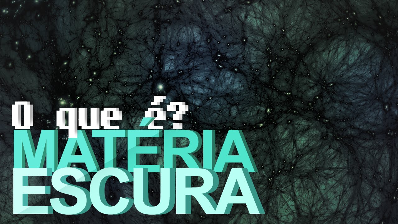 O que é Matéria Escura?