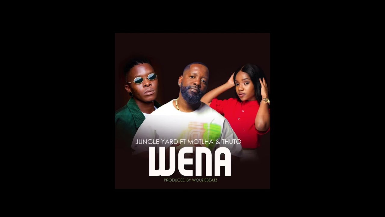 Jungle Yard - Wena feat. Motlha & Thuto