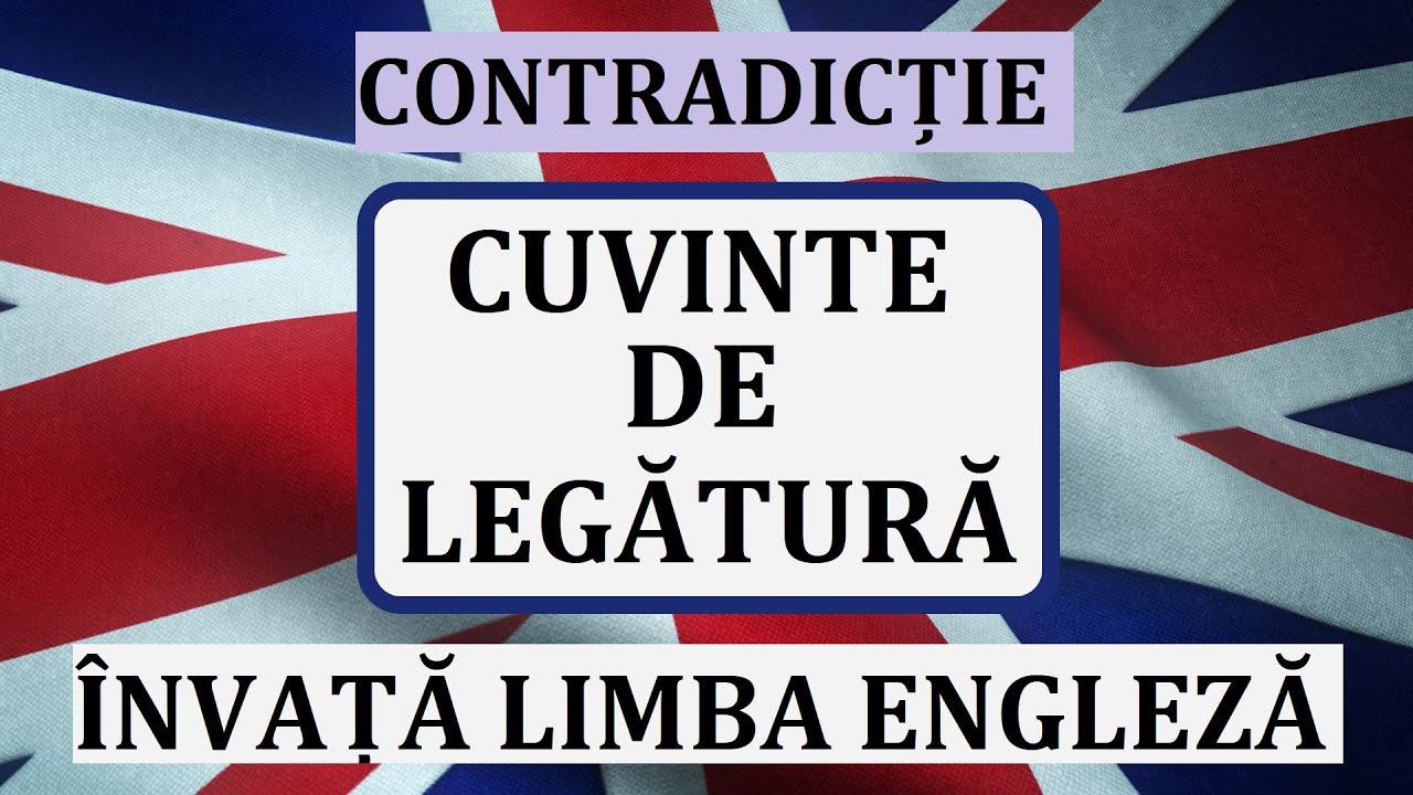Invata engleza | CUVINTE DE LEGATURA din limba engleza care exprima contradictia | VOCABULAR