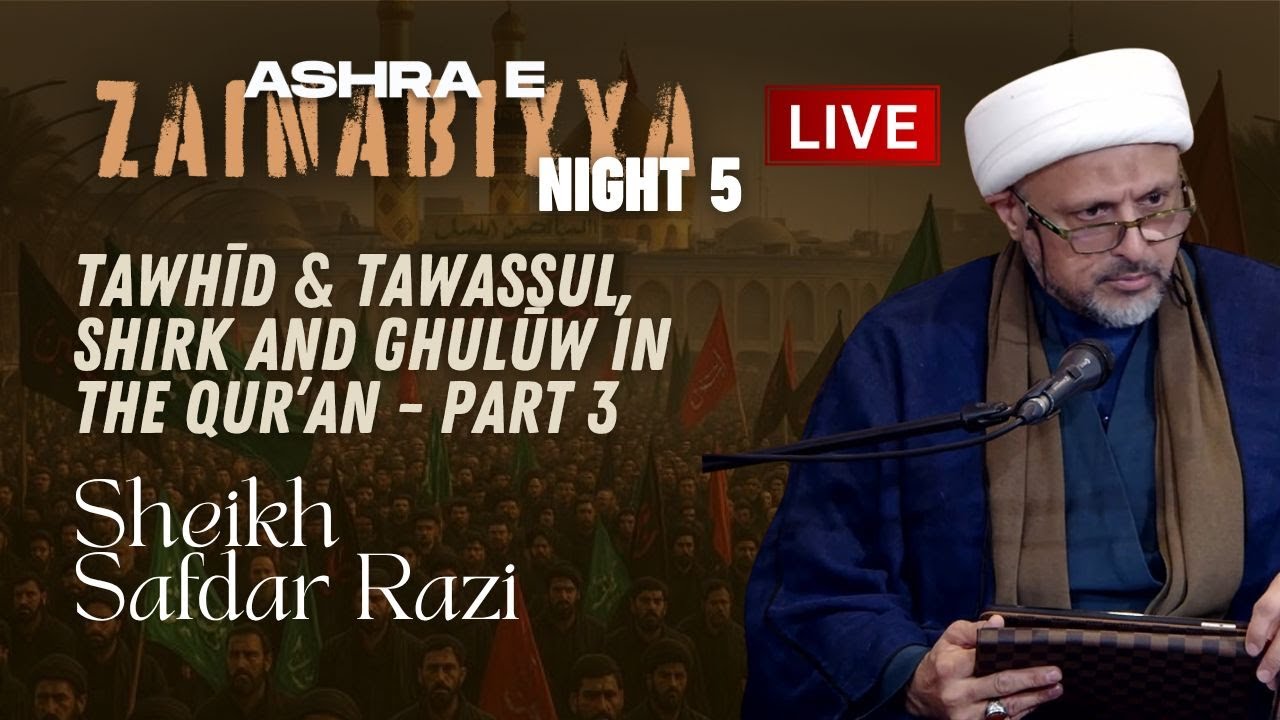 15th Safar 1447 - Ashra e Zainabiyya Night 5 - Ma'rifah, The Soul & The Spirit - Sheikh Safdar Razi