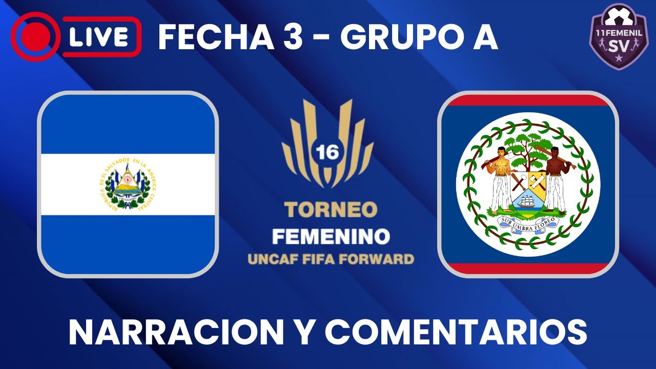 🔴LIVE | El Salvador vs Belice ⚽ Torneo Femenino Sub-16 UNCAF FIFA Forward 2025