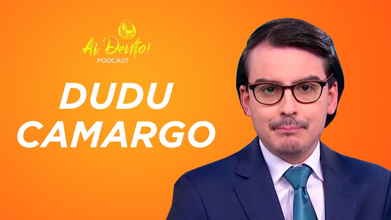 DUDU CAMARGO, APRESENTADOR - AI DENTO PODCAST