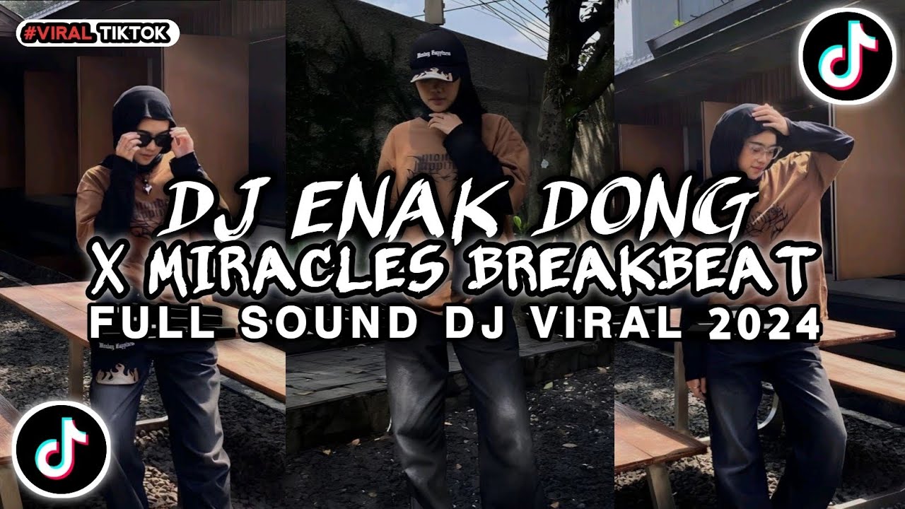 DJ ENAK DONG X MIRACLES BREAKBEAT FULL SOUND DJ VIRAL 2024 !!!