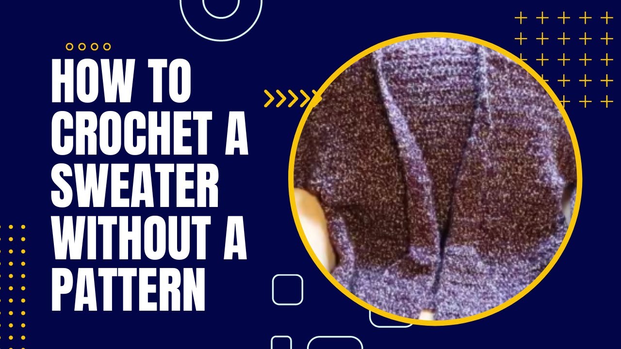 Crocheting a Cardigan Without a Pattern