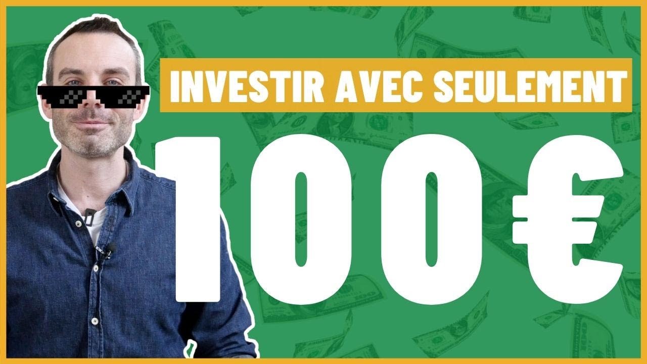 INVESTIR avec 100 EUROS par mois : COMMENT faire ?