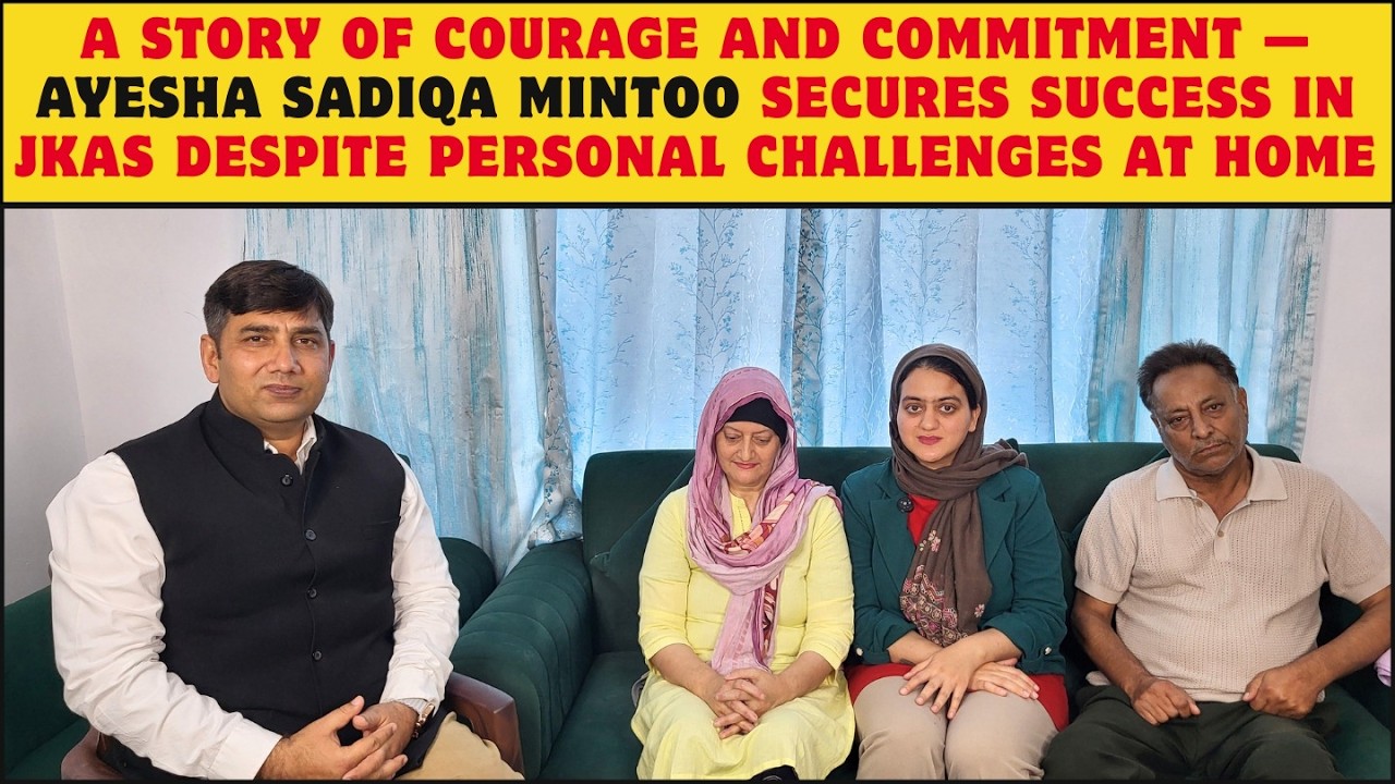 Courage and commitment — Ayesha Sadiqa Mintoo clears JKAS despite personal challenges