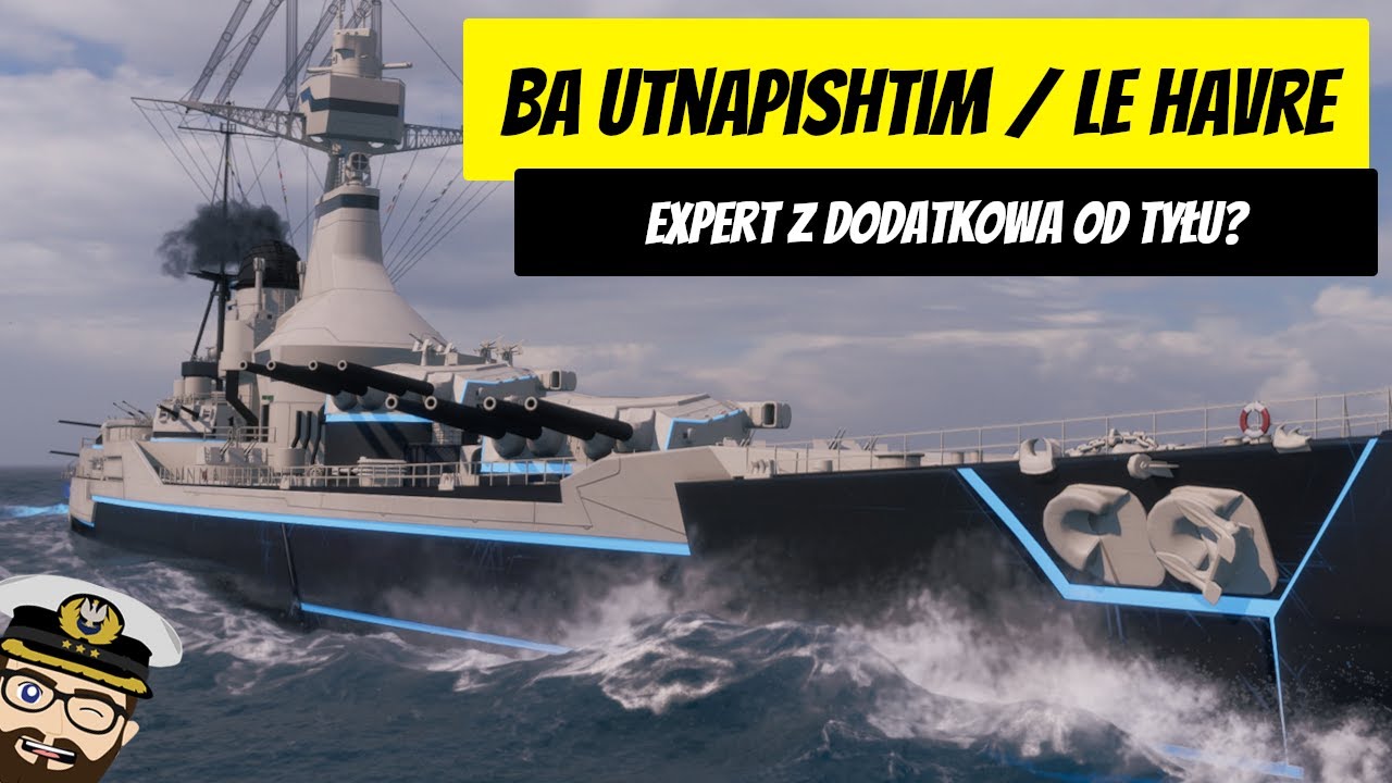 BA Utnapishtim / Le Havre - Expert z dodatkową od tyłu? | World of Warships