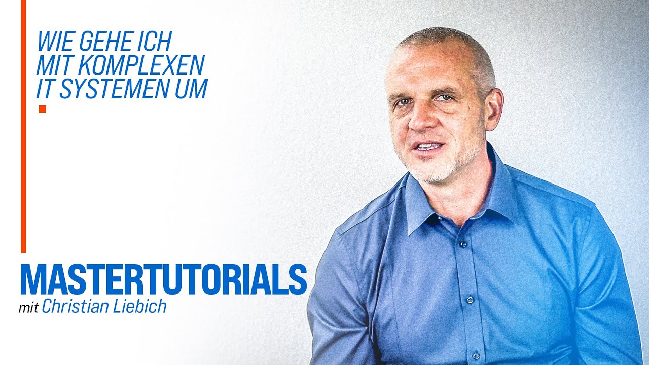 Master Tutorial - Wie gehe ich mit komplexen IT Systemen um?