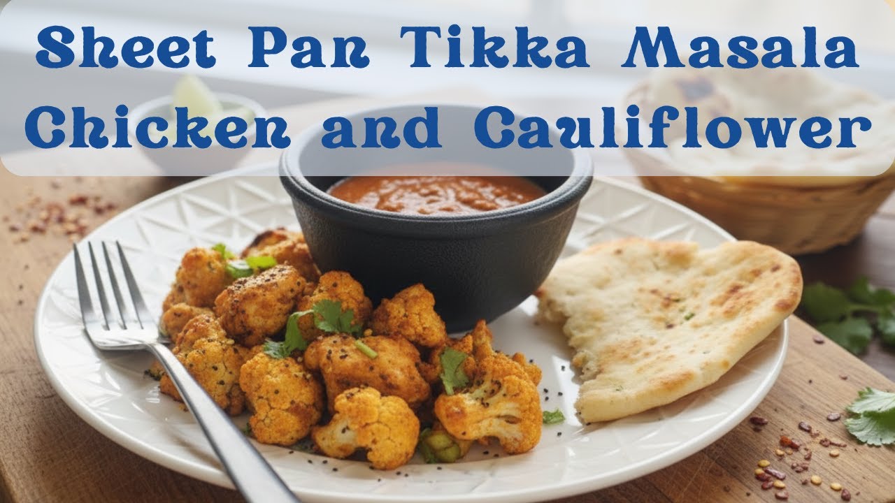 Cookin’ with Norma – Quickie Tuesday: Sheet Pan Tikka Masala Chicken and Cauliflower