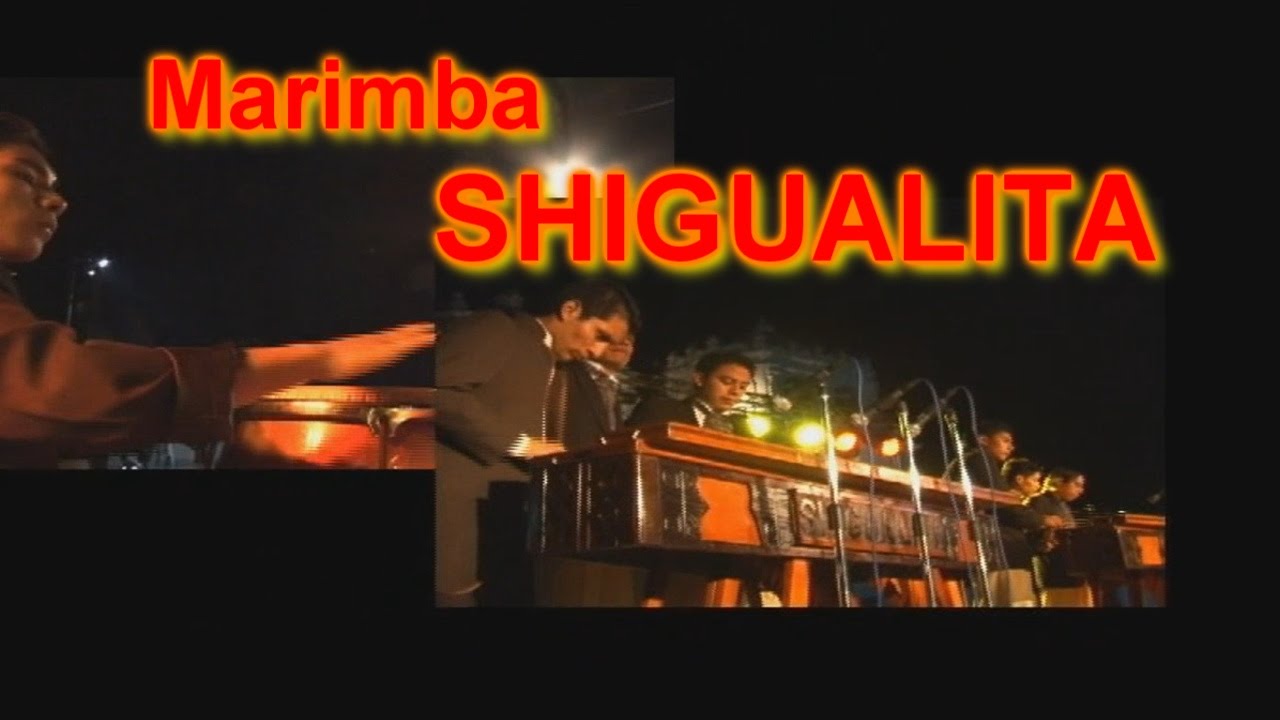 Marimba Shigualita - Concierto Color y Folklore Guatemalteco Vol  4