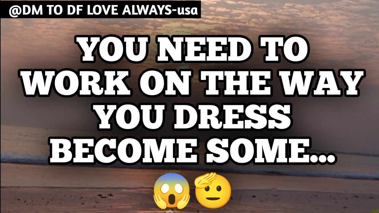 DM TO DF 💌♥️ || You Need To Work On The Way You Dress Become Some..😱🫡|| đm to|| đm to df love today
