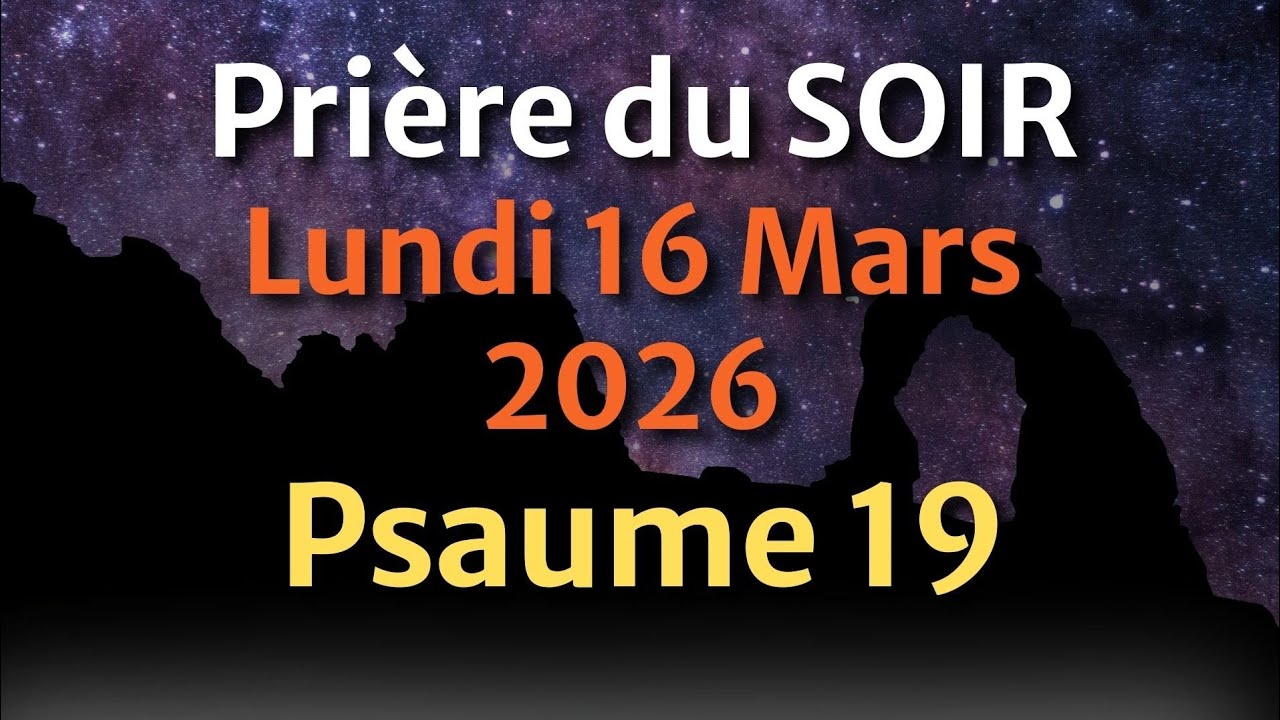 PRIÈRE du SOIR et NUIT - Vendredi 06 Mars 2026 - Évangile et Psaume du Jour - Prière de Protection
