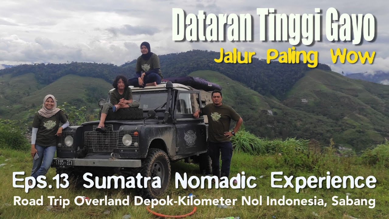 Road Trip Sumatra 13: Jalur Paling Wow Sumatra Nomadic Experience | Gayo Lues-Takengon Aceh