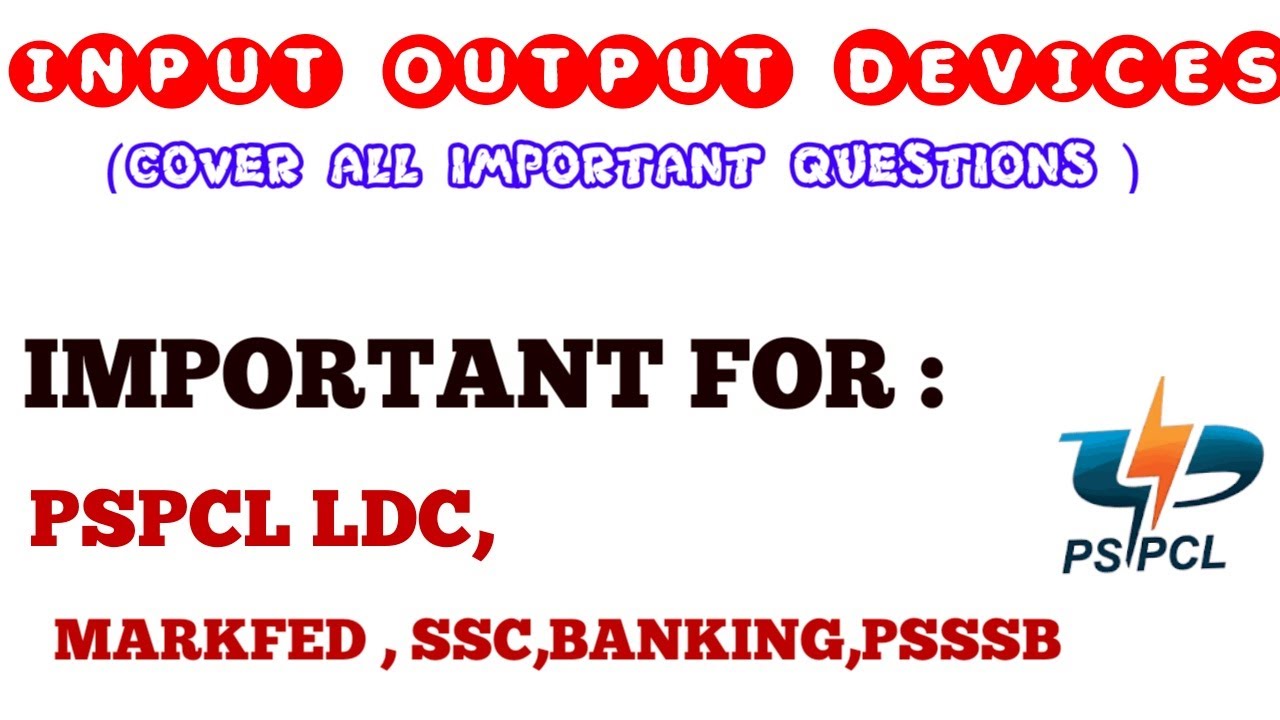 LEARN INPUT - OUTPUT DEVICES | PSPCL LDC |MARKFED, HSSC, PSEB,SSC,BANKING |LECTURE 3