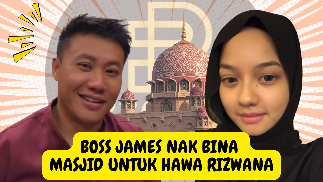 [FULL] BOSS JAMES NAK BINA MASJID UNTUK HAWA RIZWANA | 04.01.2026