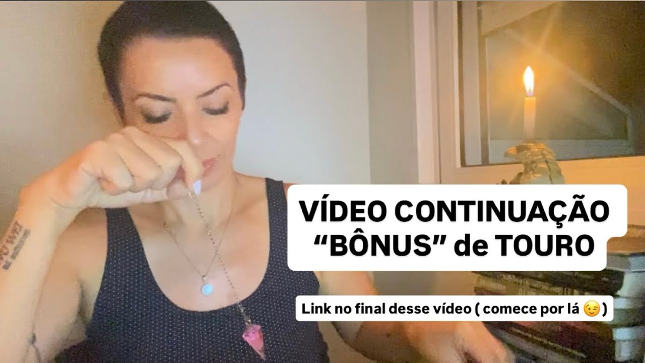 ♉️ TOURO - VÍDEO CONTINUAÇÃO. 