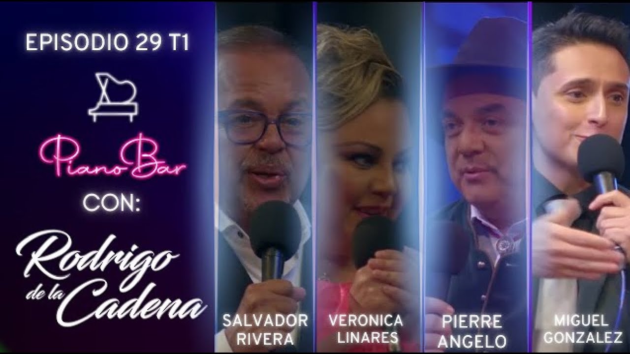 PIANO BAR T1 E29 | SALVADOR RIVERA - VERONICA LINARES - PIERRE ANGELO - SIMÓN HERNÁNDEZ