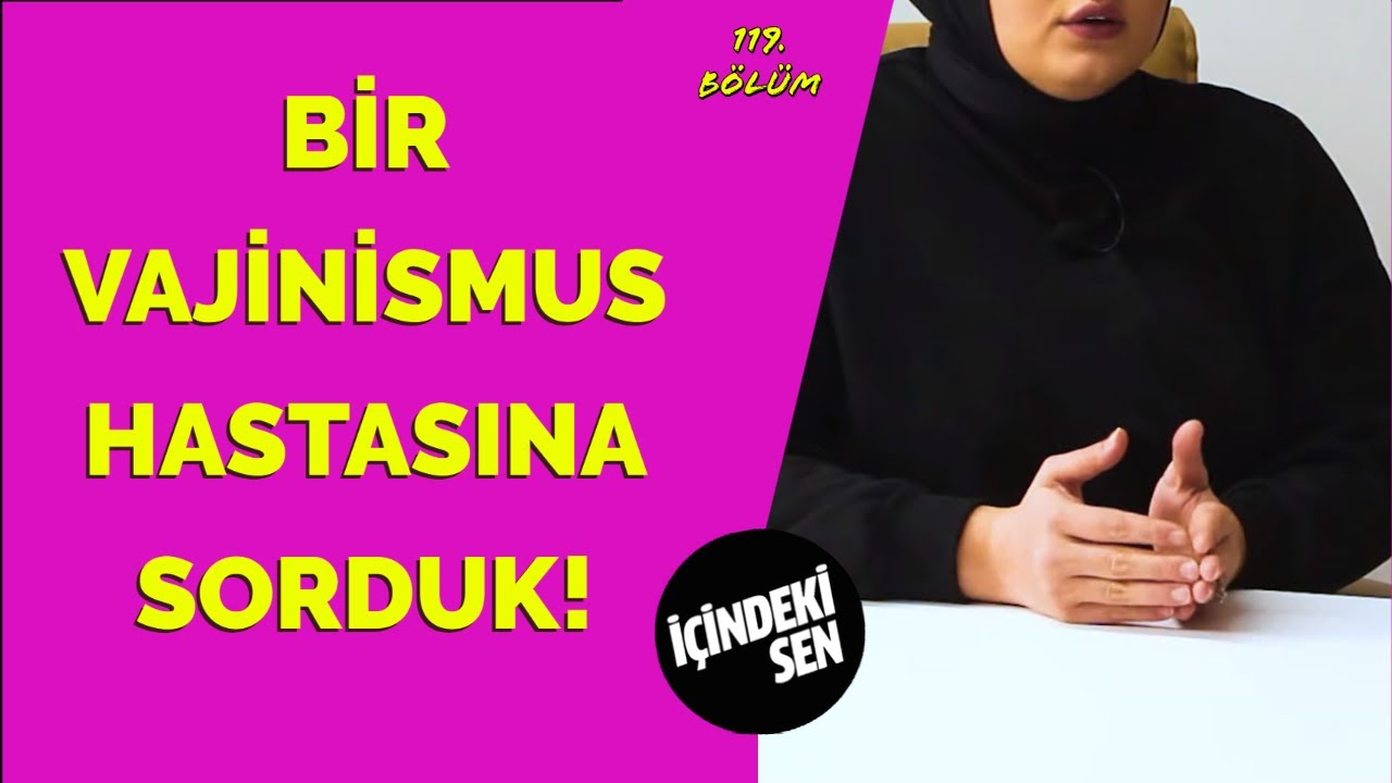 Bir Vajinismus Hastasına Sorduk !