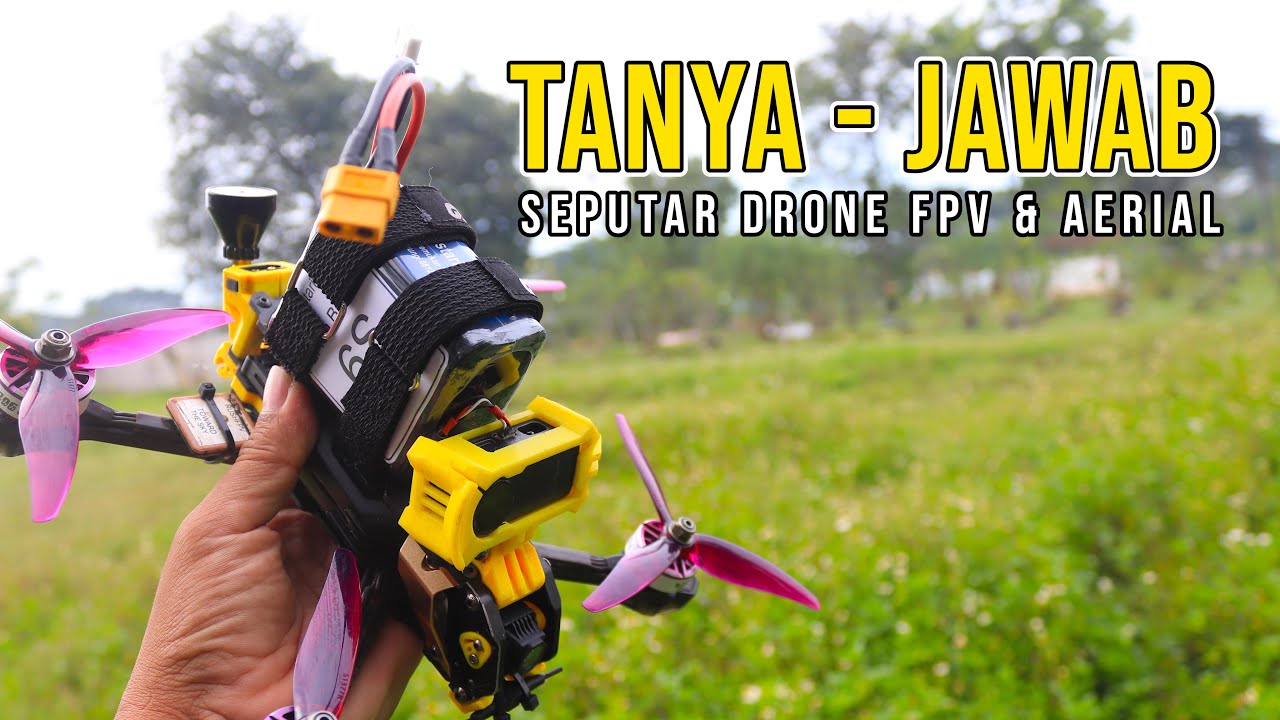 Tanya jawab seputar drone fpv dan drone aerial