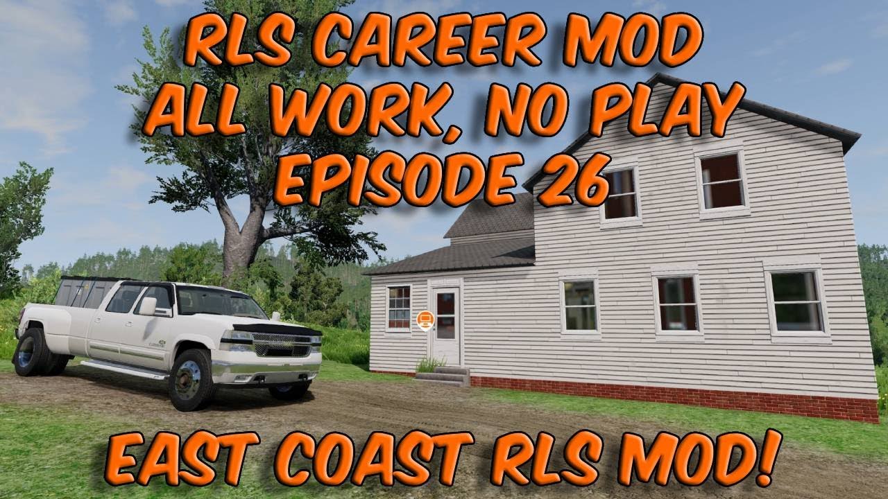 RLS Career Mod All Work, No Play Episode 26 East Coast RLS Mod!