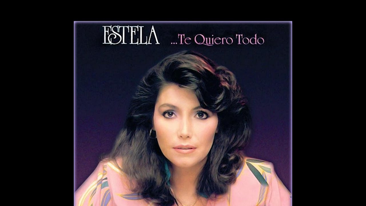 Estela Nuñez - Te quiero todo