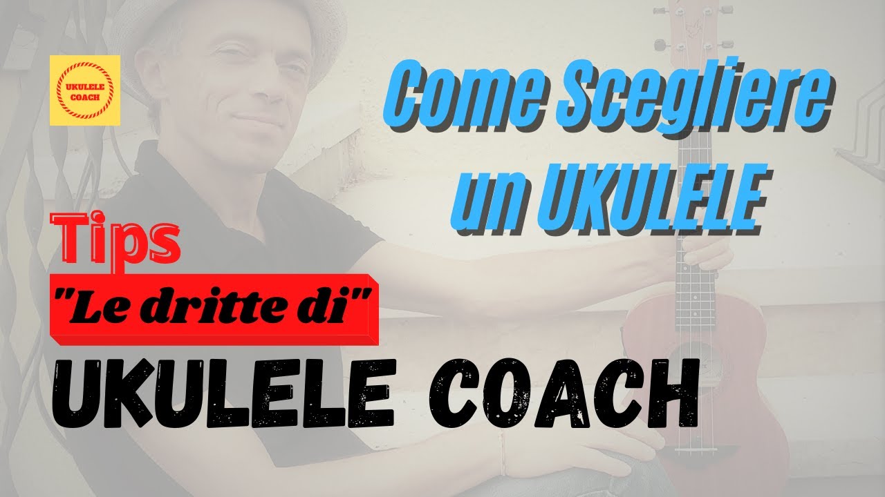 COME SCEGLIERE UN UKULELE - Le Dritte Di Ukulele Coach
