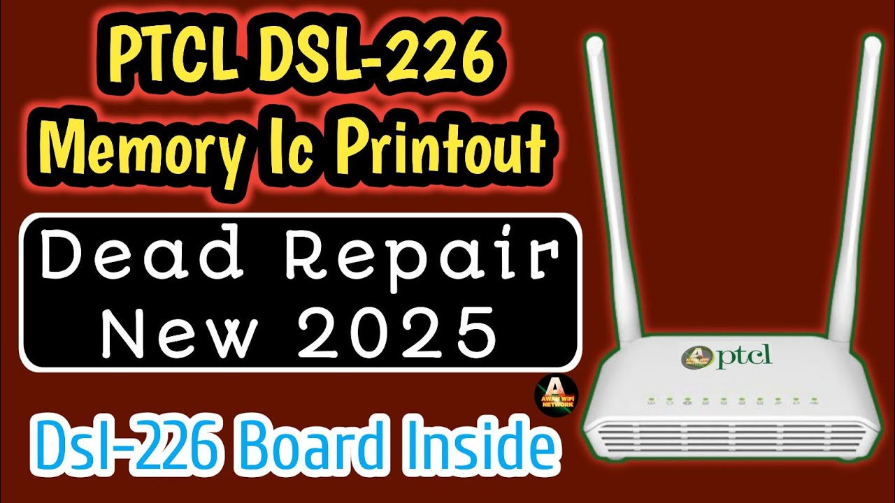 Ptcl DSL-226 Memory Ic Printout | Ptcl Modem Repair 2025 | dsl-226 repair krne ka tarika 2025 | 226