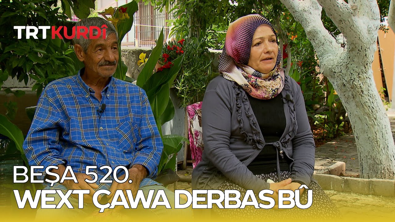 Wext Çawa Derbas Bû - Beşa 520.