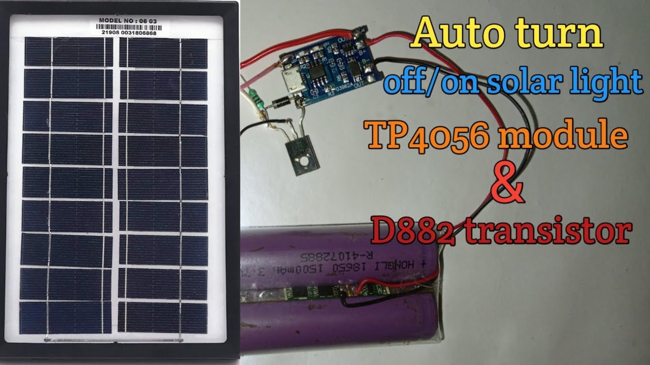 Auto turn off/on solar street light.TP4056 module & D882 transistor project | New idea