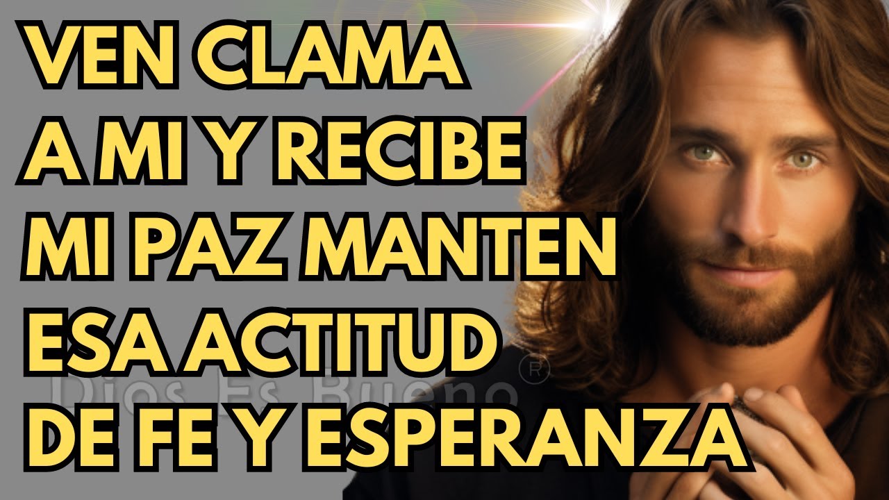 Dios te dice hoy, Ven clama a mi, búscame y recibe mi paz | Dios Es Bueno