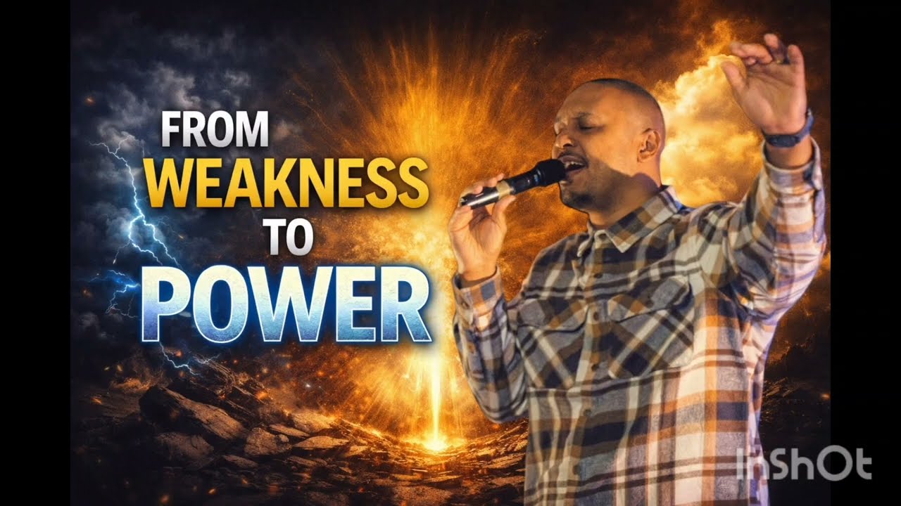 From Weakness To Power! 
