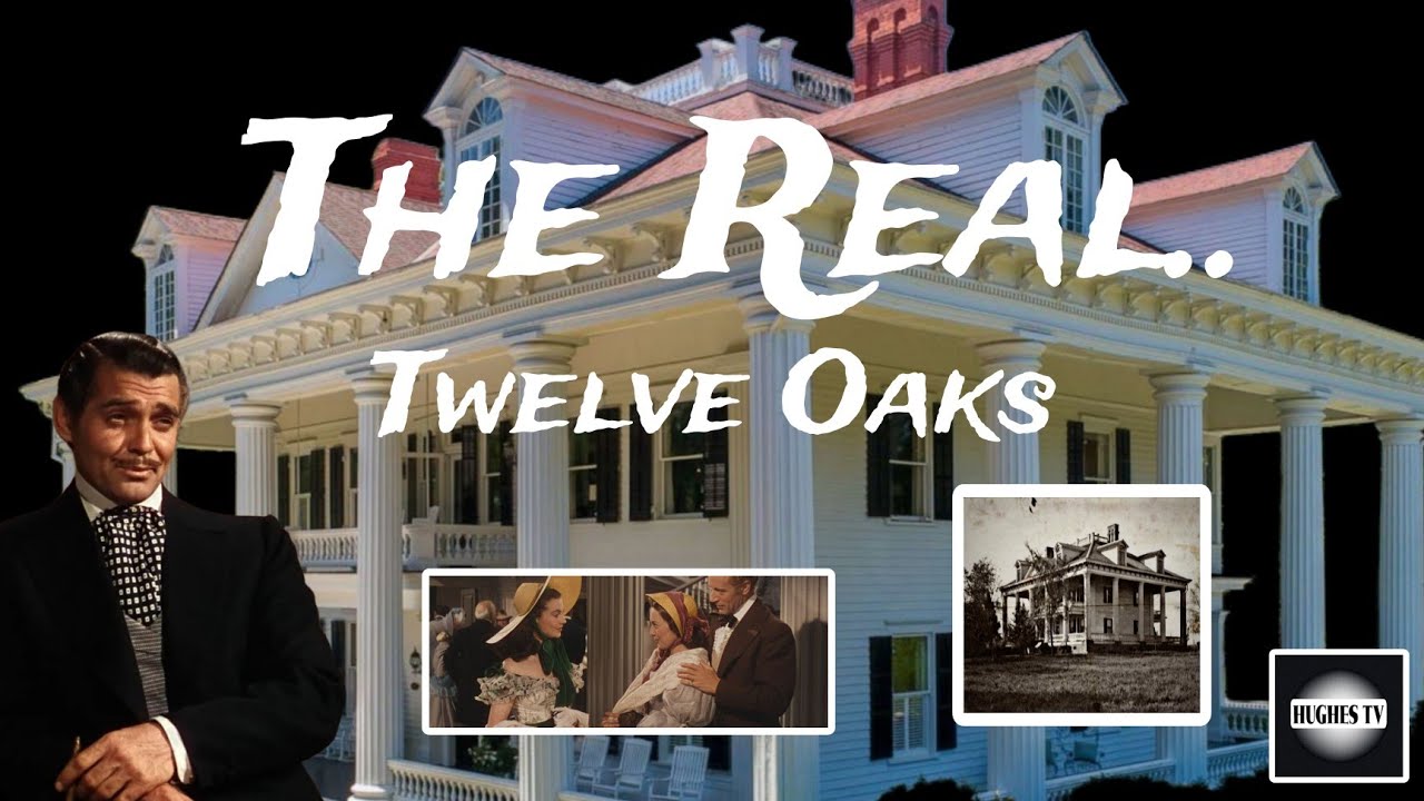 The Real "Twelve Oaks" from "Gone with the Wind" and More!