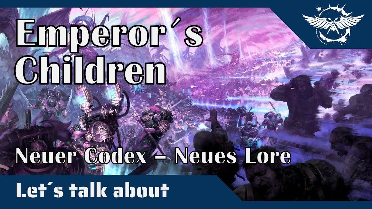 Let´s talk about Emperor´s Children - Neuer Codex, neues Lore